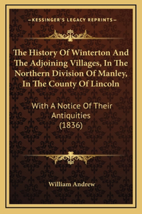 History Of Winterton And The Adjoining Villages, In The Northern Division Of Manley, In The County Of Lincoln