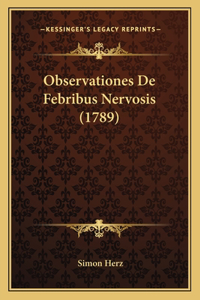 Observationes De Febribus Nervosis (1789)