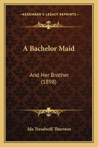 Bachelor Maid: And Her Brother (1898)