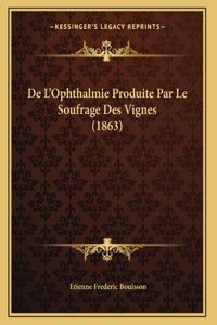 De L'Ophthalmie Produite Par Le Soufrage Des Vignes (1863)