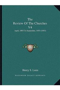 Review Of The Churches V4: April, 1893 To September, 1893 (1893)