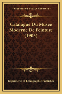 Catalogue Du Musee Moderne de Peinture (1903)