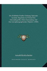 Bildfehler Funfter Ordnung Optischer Systeme Abgeleitet Auf Grund Des Eikonalbegriffes Nebst Anwendung Auf Ein Astrophotographisches Objektiv (1908)