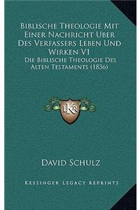 Biblische Theologie Mit Einer Nachricht Uber Des Verfassers Leben Und Wirken V1