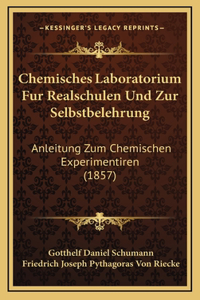 Chemisches Laboratorium Fur Realschulen Und Zur Selbstbelehrung