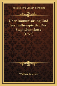 Uber Immunisirung Und Serumtherapie Bei Der Staphylomykose (1897)