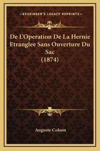 De L'Operation De La Hernie Etranglee Sans Ouverture Du Sac (1874)