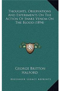 Thoughts, Observations And Experiments On The Action Of Snake Venom On The Blood (1894)