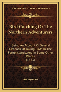 Bird Catching Or The Northern Adventurers