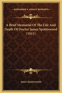 A Brief Memorial Of The Life And Death Of Doctor James Spottiswood (1811)