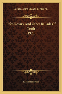 Life's Rosary And Other Ballads Of Truth (1920)