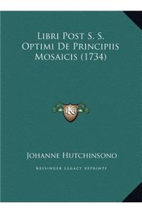 Libri Post S. S. Optimi De Principiis Mosaicis (1734)