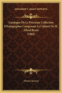 Catalogue De La Precieuse Collection D'Autographes Composant Le Cabinet De M. Alfred Bovet (1884)