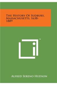 The History of Sudbury, Massachusetts, 1638-1889