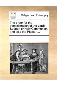 The order for the administration of the Lords Supper, or Holy Communion