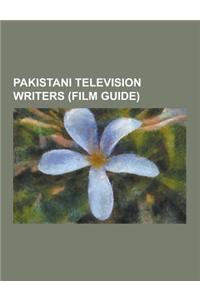 Pakistani Television Writers (Film Guide): Ahmad Nadeem Qasmi, Amanullah Nasir, Amjad Islam Amjad, Anwar Maqsood, Asif Noorani, Bushra Farrukh, Fatima