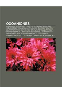 Oxoaniones: Hidroxido, Oxoanion, Nitrato, Vanadato, Bromato, Hipoclorito, Hiponitrito, Fosfato, Silicato, Borato, Permanganato, Ti