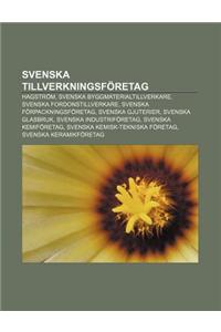 Svenska Tillverkningsforetag: Hagstrom, Svenska Byggmaterialtillverkare, Svenska Fordonstillverkare, Svenska Forpackningsforetag