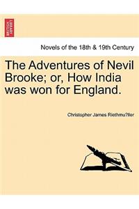 The Adventures of Nevil Brooke; Or, How India Was Won for England.