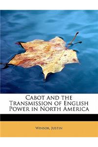 Cabot and the Transmission of English Power in North America