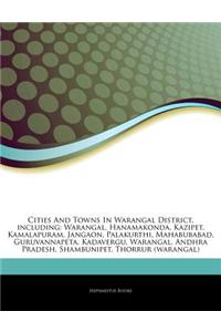 Articles on Cities and Towns in Warangal District, Including: Warangal, Hanamakonda, Kazipet, Kamalapuram, Jangaon, Palakurthi, Mahabubabad, Guruvanna