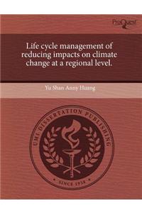 Life Cycle Management of Reducing Impacts on Climate Change at a Regional Level