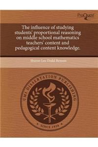 The Influence of Studying Students' Proportional Reasoning on Middle School Mathematics Teachers' Content and Pedagogical Content Knowledge