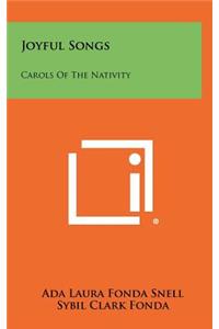 Joyful Songs: Carols of the Nativity