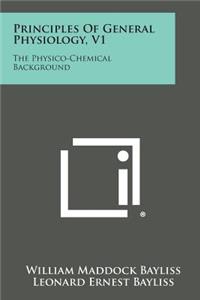 Principles of General Physiology, V1