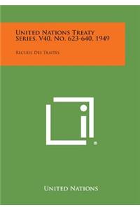 United Nations Treaty Series, V40, No. 623-640, 1949