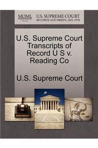 U.S. Supreme Court Transcripts of Record U S V. Reading Co