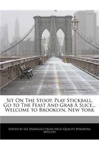 Sit on the Stoop, Play Stickball, Go to the Feast and Grab a Slice... Welcome to Brooklyn, New York