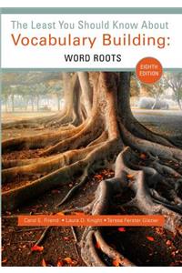 The Least You Should Know about Vocabulary Building: Word Roots