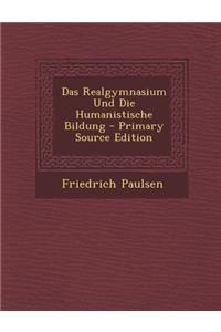 Das Realgymnasium Und Die Humanistische Bildung