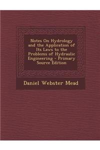 Notes on Hydrology and the Application of Its Laws to the Problems of Hydraulic Engineering