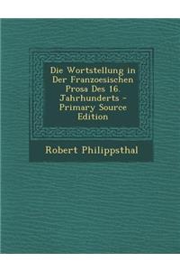 Die Wortstellung in Der Franzoesischen Prosa Des 16. Jahrhunderts