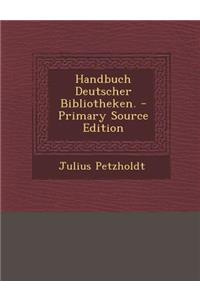 Handbuch Deutscher Bibliotheken.