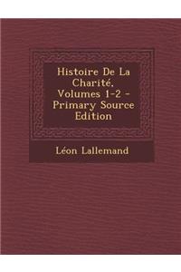 Histoire de La Charite, Volumes 1-2