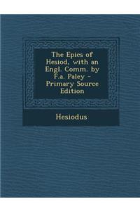 The Epics of Hesiod, with an Engl. Comm. by F.A. Paley