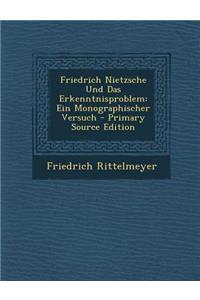 Friedrich Nietzsche Und Das Erkenntnisproblem