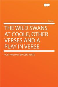 The Wild Swans at Coole, Other Verses and a Play in Verse