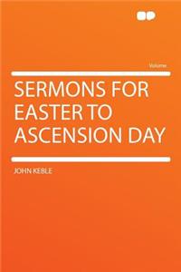Sermons for Easter to Ascension Day