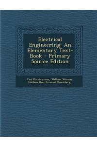 Electrical Engineering: An Elementary Text-Book