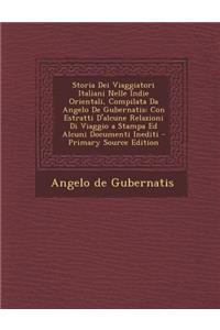 Storia Dei Viaggiatori Italiani Nelle Indie Orientali, Compilata Da Angelo de Gubernatis