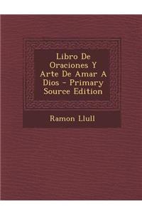 Libro de Oraciones y Arte de Amar a Dios - Primary Source Edition