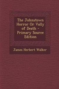 The Johnstown Horror or Vally of Death