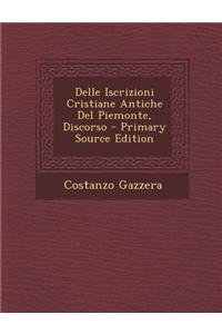 Delle Iscrizioni Cristiane Antiche del Piemonte, Discorso