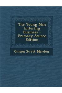The Young Man Entering Business - Primary Source Edition