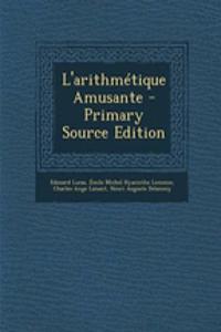 L'Arithmetique Amusante - Primary Source Edition