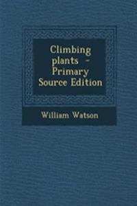 Climbing Plants - Primary Source Edition